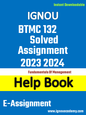 IGNOU BTMC 132 Solved Assignment 2023 2024